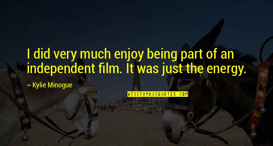 James Herman Banning Quotes By Kylie Minogue: I did very much enjoy being part of