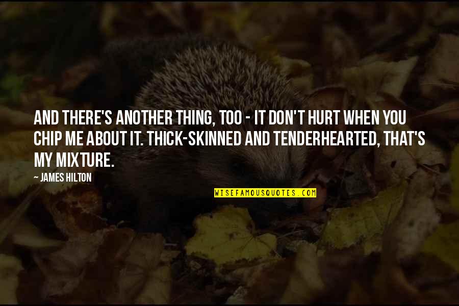 James Hilton Quotes By James Hilton: And there's another thing, too - it don't James Hilton Quotes By James Hilton: And there's another thing, too - it don't