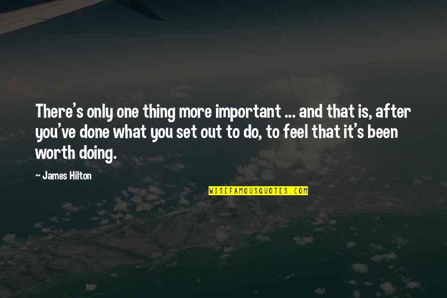 James Hilton Quotes By James Hilton: There's only one thing more important ... and James Hilton Quotes By James Hilton: There's only one thing more important ... and
