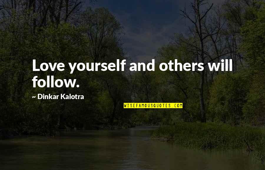 James Hong Quotes By Dinkar Kalotra: Love yourself and others will follow.