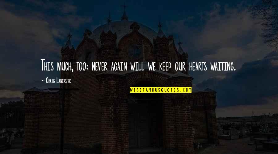 James Howlett Quotes By Craig Lancaster: This much, too: never again will we keep James Howlett Quotes By Craig Lancaster: This much, too: never again will we keep