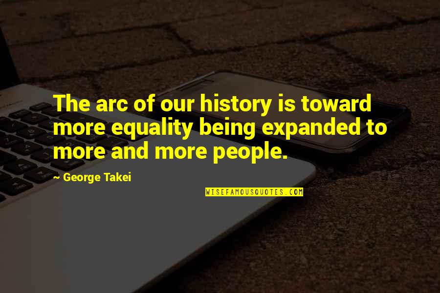 James Hunt Quotes By George Takei: The arc of our history is toward more James Hunt Quotes By George Takei: The arc of our history is toward more