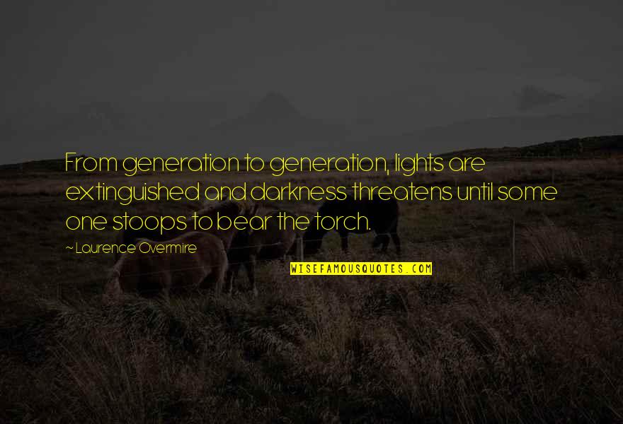 James Hunt Quotes By Laurence Overmire: From generation to generation, lights are extinguished and James Hunt Quotes By Laurence Overmire: From generation to generation, lights are extinguished and