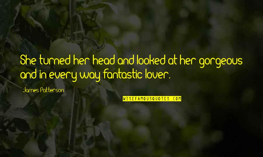 James J Corbett Quotes By James Patterson: She turned her head and looked at her