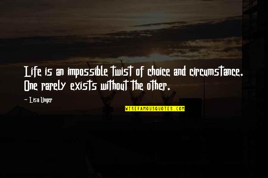 James Joyce Exiles Quotes By Lisa Unger: Life is an impossible twist of choice and