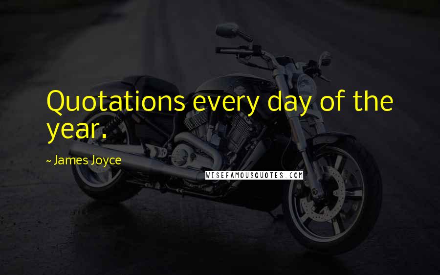 James Joyce quotes: Quotations every day of the year.