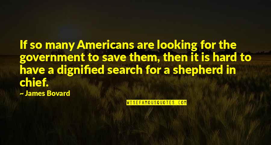 James L. Petigru Quotes By James Bovard: If so many Americans are looking for the