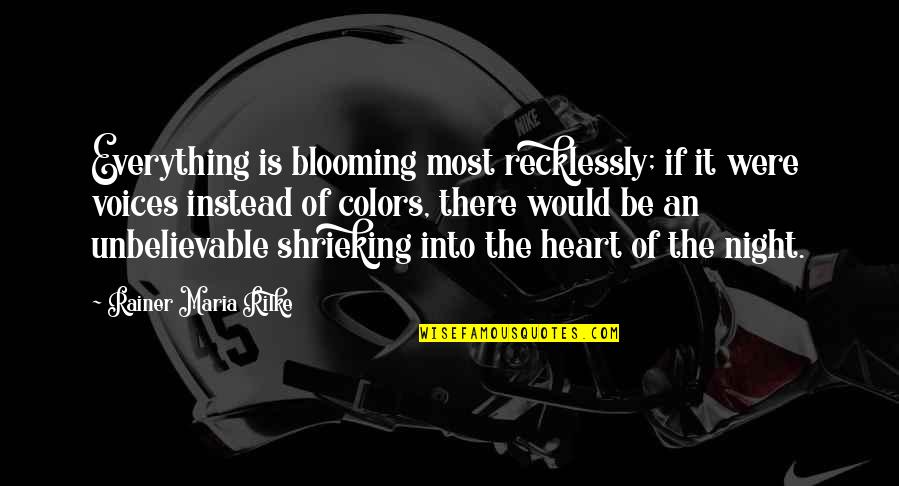 James Lane Allen Quotes By Rainer Maria Rilke: Everything is blooming most recklessly; if it were