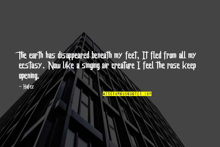 James Lendall Basford Quotes By Hafez: The earth has disappeared beneath my feet, It James Lendall Basford Quotes By Hafez: The earth has disappeared beneath my feet, It