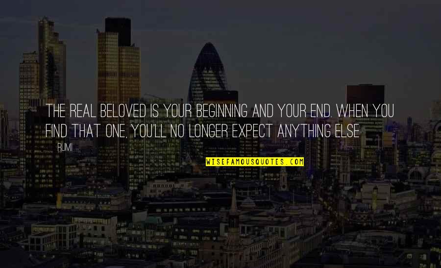 James Lendall Basford Quotes By Rumi: The real beloved is your beginning and your James Lendall Basford Quotes By Rumi: The real beloved is your beginning and your