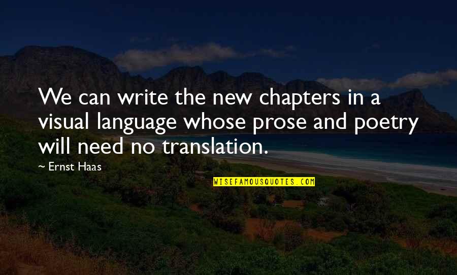 James Lusarde Quotes By Ernst Haas: We can write the new chapters in a