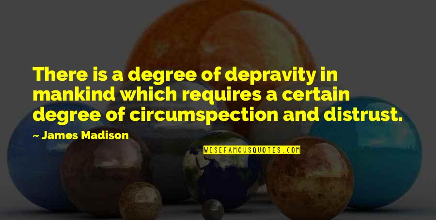 James Madison Voting Quotes By James Madison: There is a degree of depravity in mankind James Madison Voting Quotes By James Madison: There is a degree of depravity in mankind