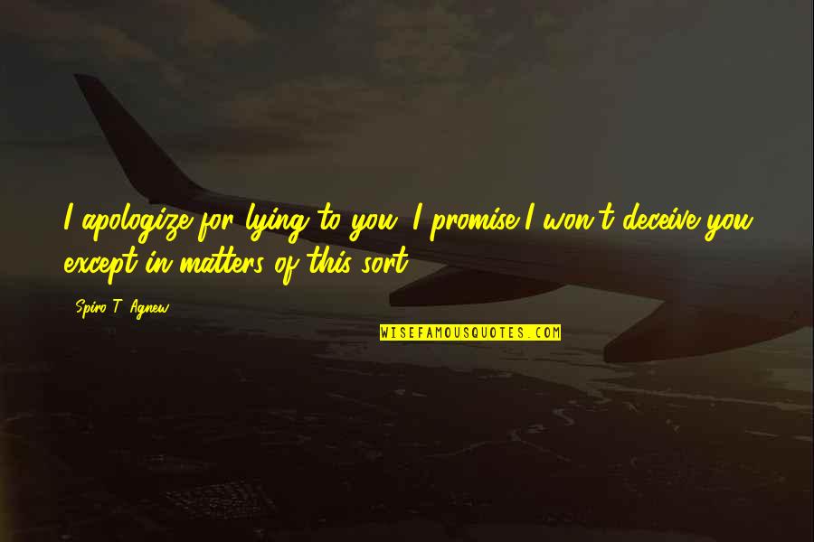 James Madison Voting Quotes By Spiro T. Agnew: I apologize for lying to you. I promise James Madison Voting Quotes By Spiro T. Agnew: I apologize for lying to you. I promise