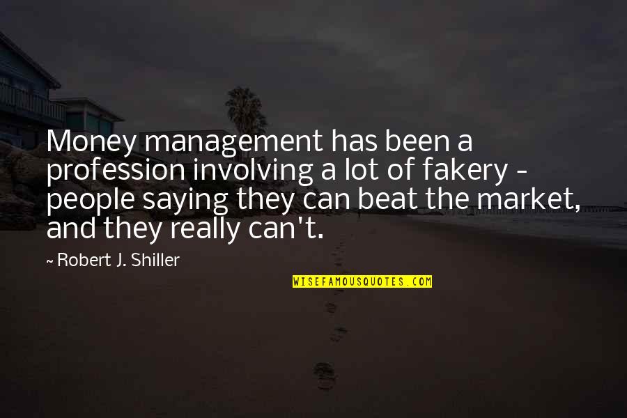 James Marriott Quotes By Robert J. Shiller: Money management has been a profession involving a