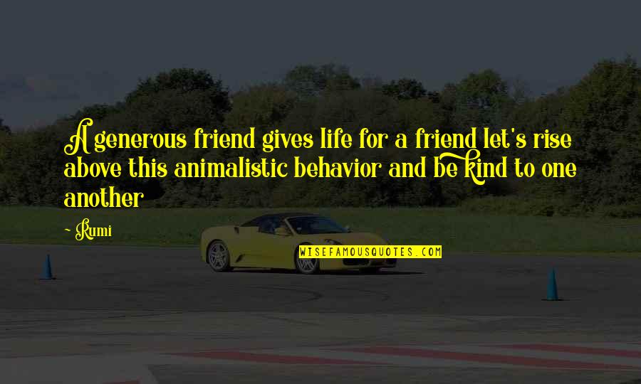 James May Funniest Quotes By Rumi: A generous friend gives life for a friend James May Funniest Quotes By Rumi: A generous friend gives life for a friend