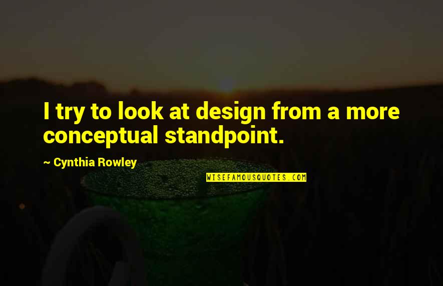 James Mclamore Quotes By Cynthia Rowley: I try to look at design from a James Mclamore Quotes By Cynthia Rowley: I try to look at design from a