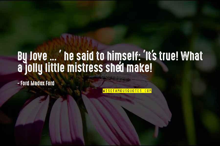 James Mclamore Quotes By Ford Madox Ford: By Jove ... ' he said to himself: James Mclamore Quotes By Ford Madox Ford: By Jove ... ' he said to himself: