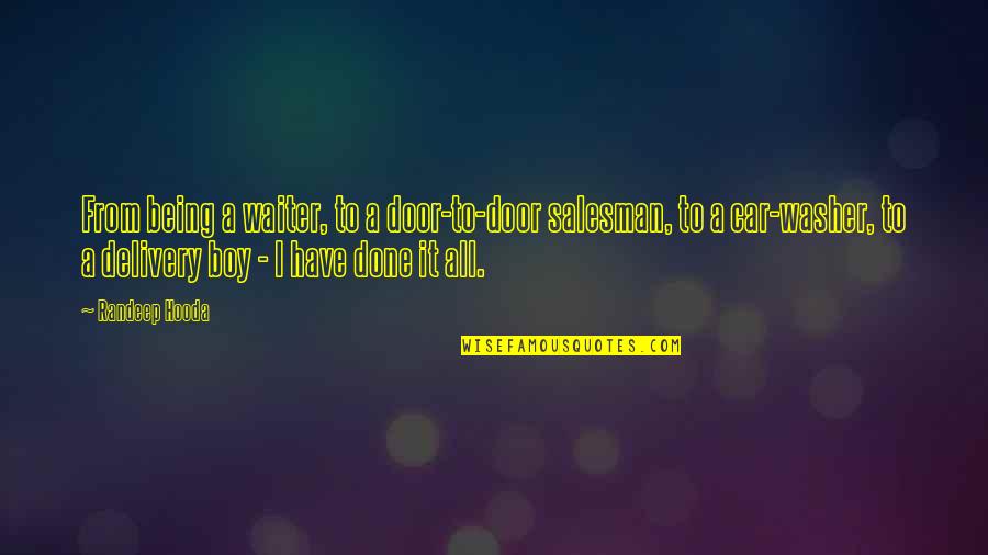 James Mclamore Quotes By Randeep Hooda: From being a waiter, to a door-to-door salesman,