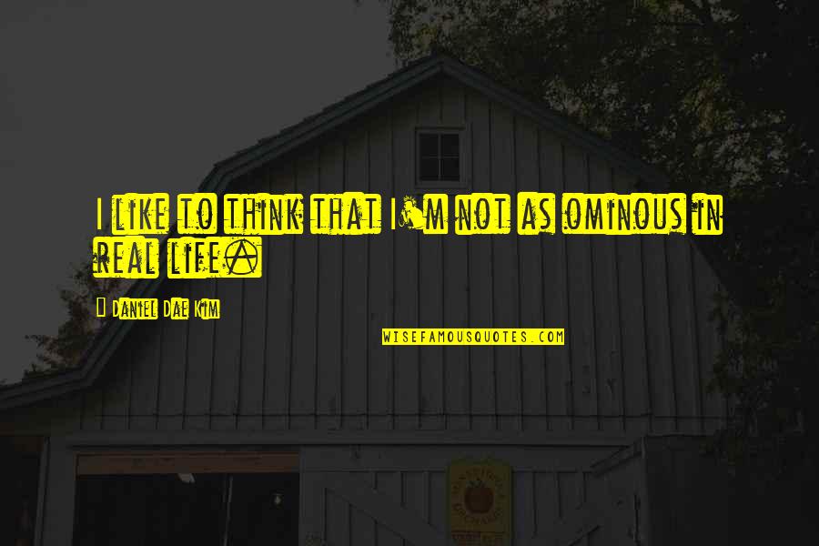 James Mcpherson Battle Cry Of Freedom Quotes By Daniel Dae Kim: I like to think that I'm not as James Mcpherson Battle Cry Of Freedom Quotes By Daniel Dae Kim: I like to think that I'm not as