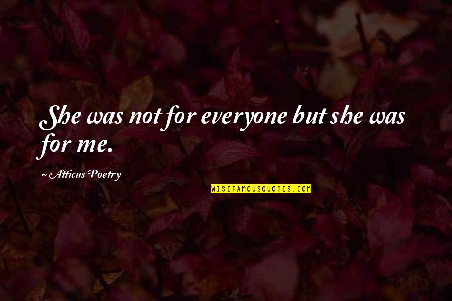 James Milner Quotes By Atticus Poetry: She was not for everyone but she was James Milner Quotes By Atticus Poetry: She was not for everyone but she was