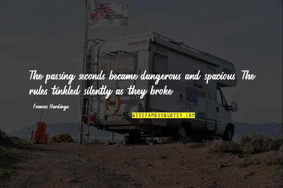 James Monroe Quote Quotes By Frances Hardinge: The passing seconds became dangerous and spacious. The James Monroe Quote Quotes By Frances Hardinge: The passing seconds became dangerous and spacious. The