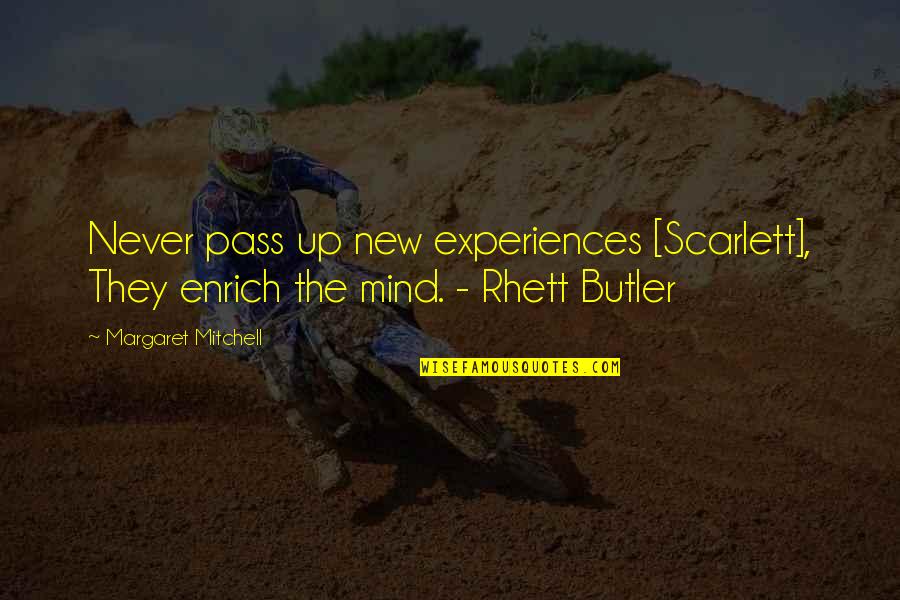 James N Mattis Quotes By Margaret Mitchell: Never pass up new experiences [Scarlett], They enrich