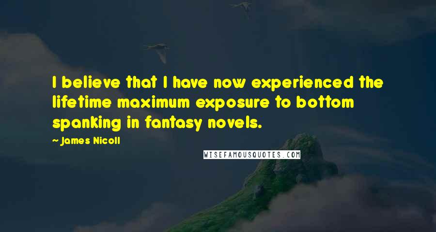 James Nicoll quotes: I believe that I have now experienced the lifetime maximum exposure to bottom spanking in fantasy novels.