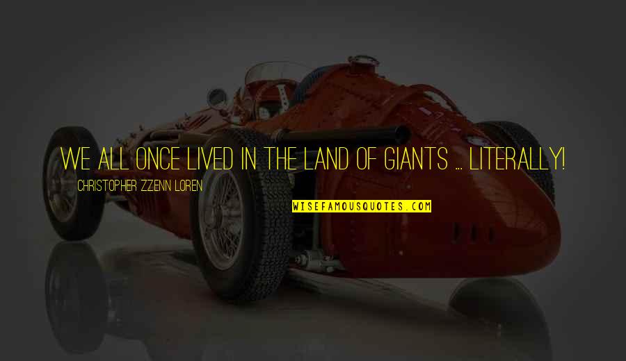 James Norbury Quotes By Christopher Zzenn Loren: We all once lived in the land of
