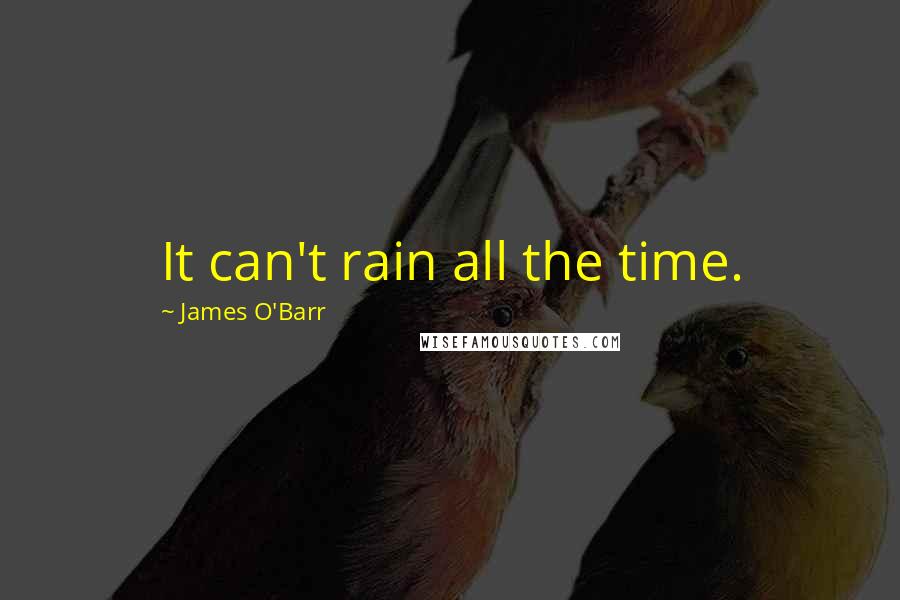 James O'Barr quotes: It can't rain all the time.