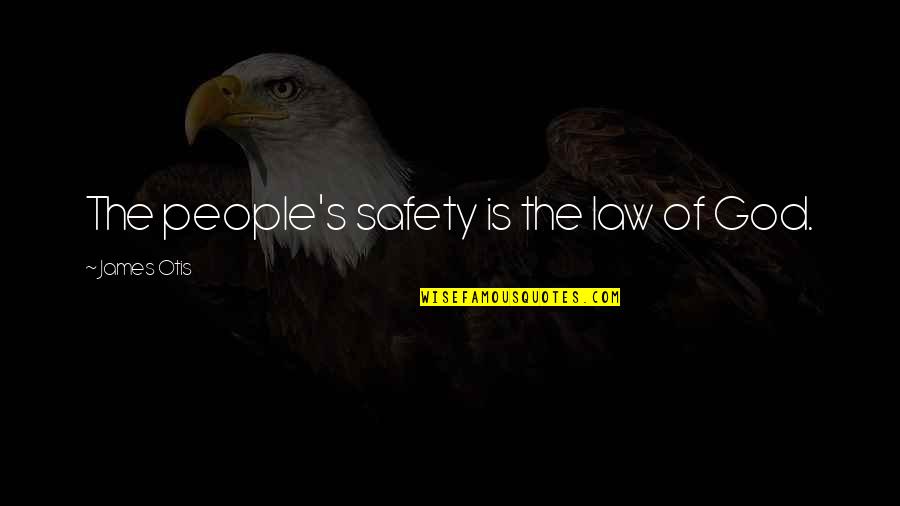 James Otis Quotes By James Otis: The people's safety is the law of God.