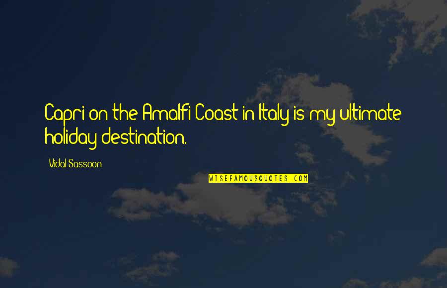 James Parks Caldwell Quotes By Vidal Sassoon: Capri on the Amalfi Coast in Italy is