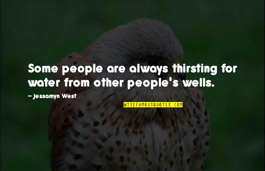 James Patrick Quotes By Jessamyn West: Some people are always thirsting for water from