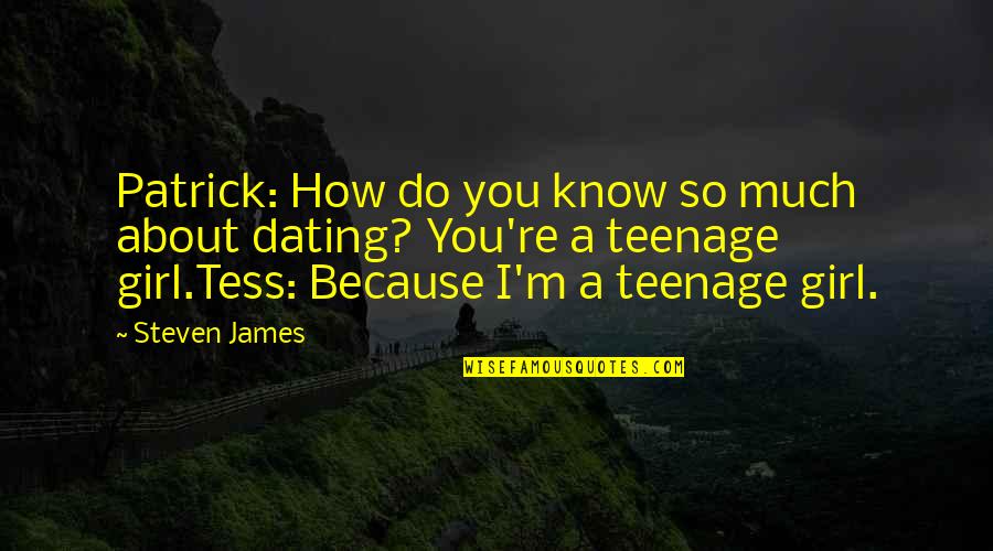 James Patrick Quotes By Steven James: Patrick: How do you know so much about