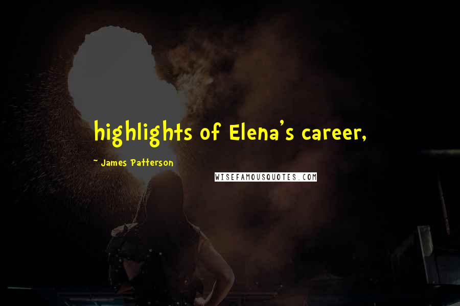 James Patterson quotes: highlights of Elena's career,