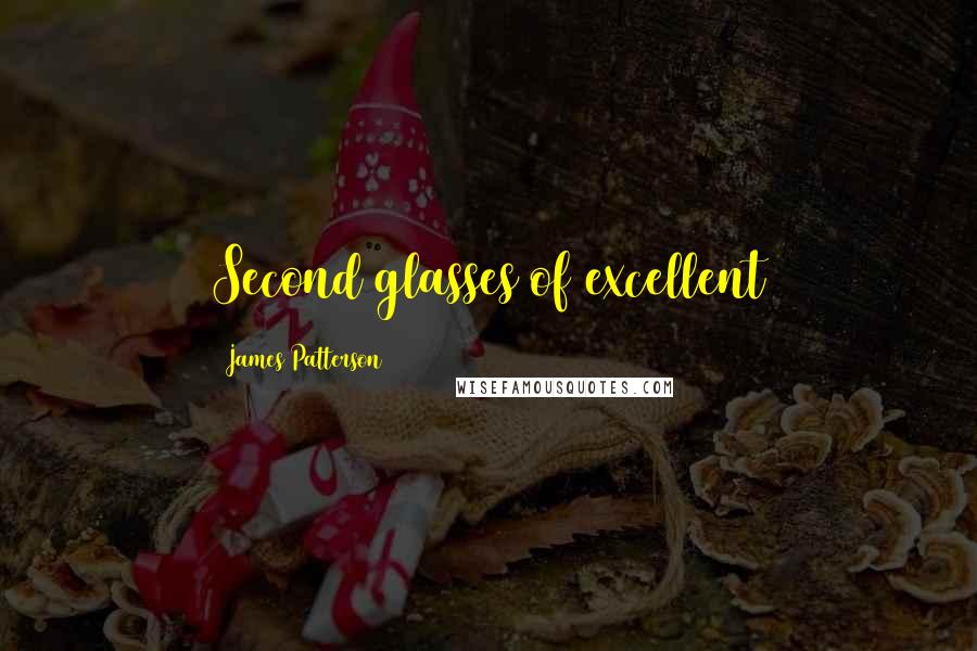 James Patterson quotes: Second glasses of excellent