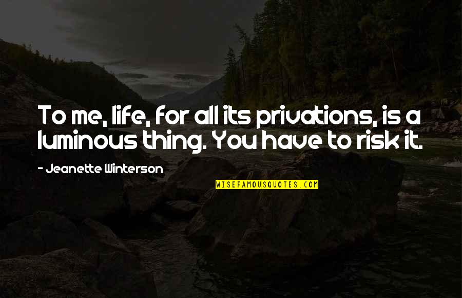 James Pennebaker Quotes By Jeanette Winterson: To me, life, for all its privations, is James Pennebaker Quotes By Jeanette Winterson: To me, life, for all its privations, is
