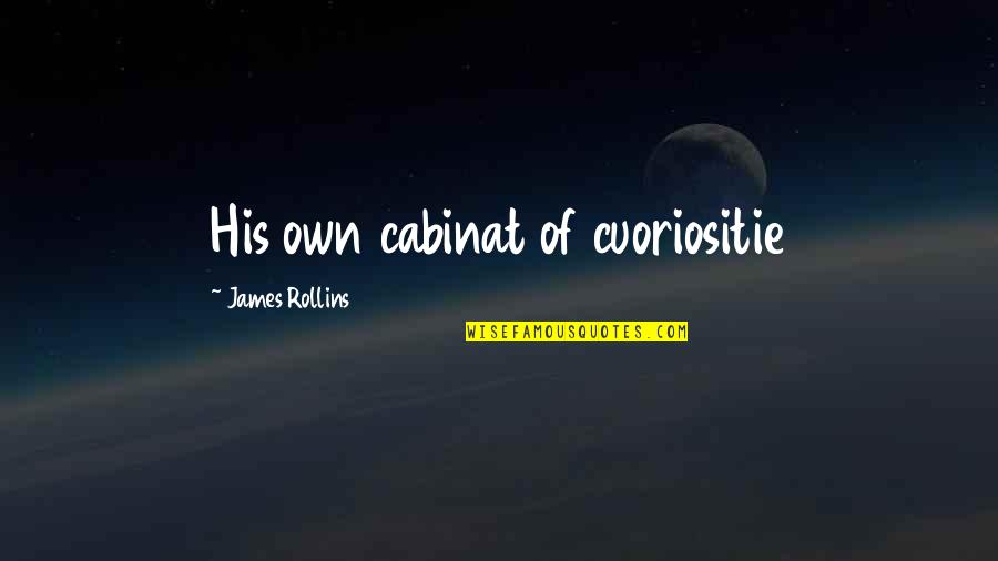 James Rollins Quotes By James Rollins: His own cabinat of cuoriositie