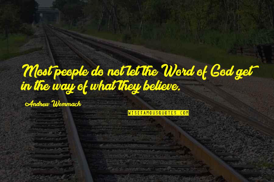 James Rothman Quotes By Andrew Wommack: Most people do not let the Word of
