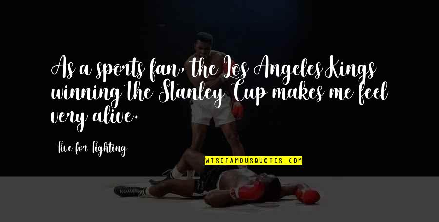James Shirley Quotes By Five For Fighting: As a sports fan, the Los Angeles Kings