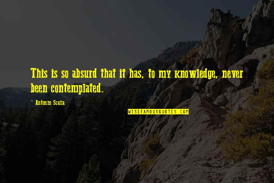 James Stewart Famous Quotes By Antonin Scalia: This is so absurd that it has, to