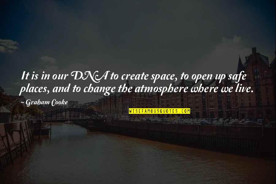 James Stirling Quotes By Graham Cooke: It is in our DNA to create space, James Stirling Quotes By Graham Cooke: It is in our DNA to create space,