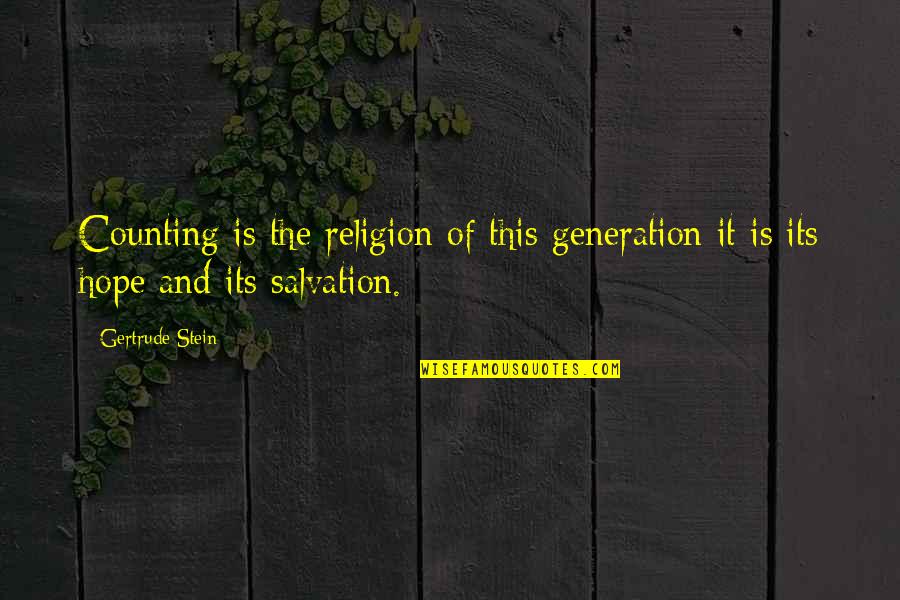 James Stone Quotes By Gertrude Stein: Counting is the religion of this generation it