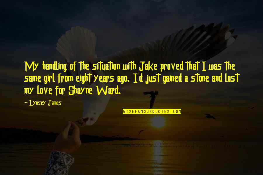 James Stone Quotes By Lynsey James: My handling of the situation with Jake proved
