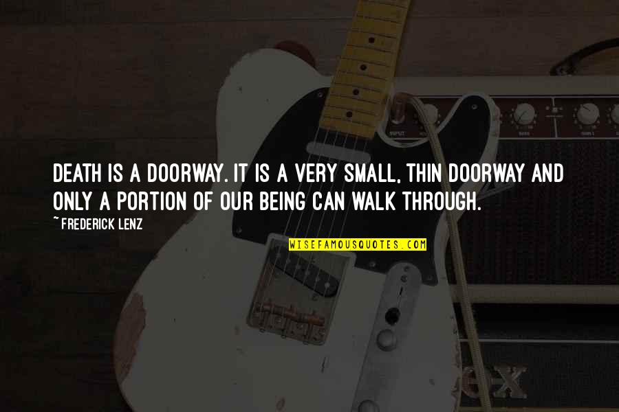 James Thain Quotes By Frederick Lenz: Death is a doorway. It is a very James Thain Quotes By Frederick Lenz: Death is a doorway. It is a very