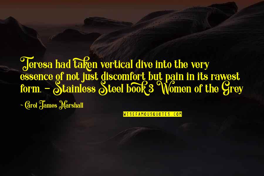 James The Just Quotes By Carol James Marshall: Teresa had taken vertical dive into the very