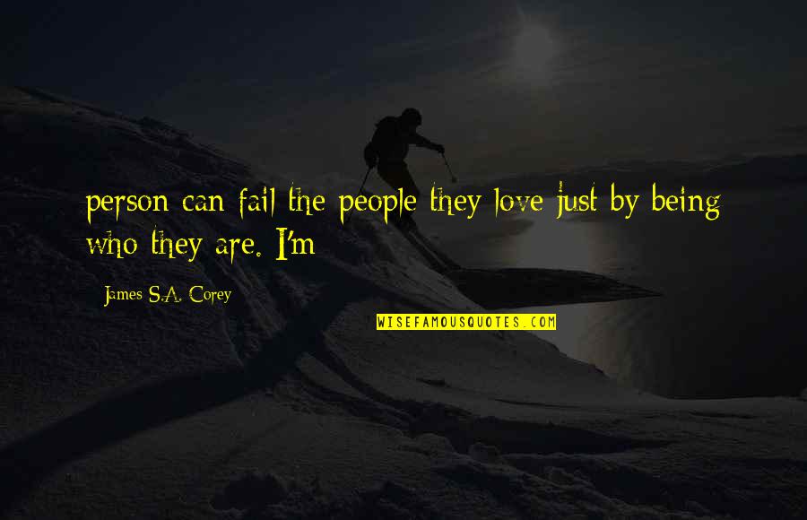 James The Just Quotes By James S.A. Corey: person can fail the people they love just