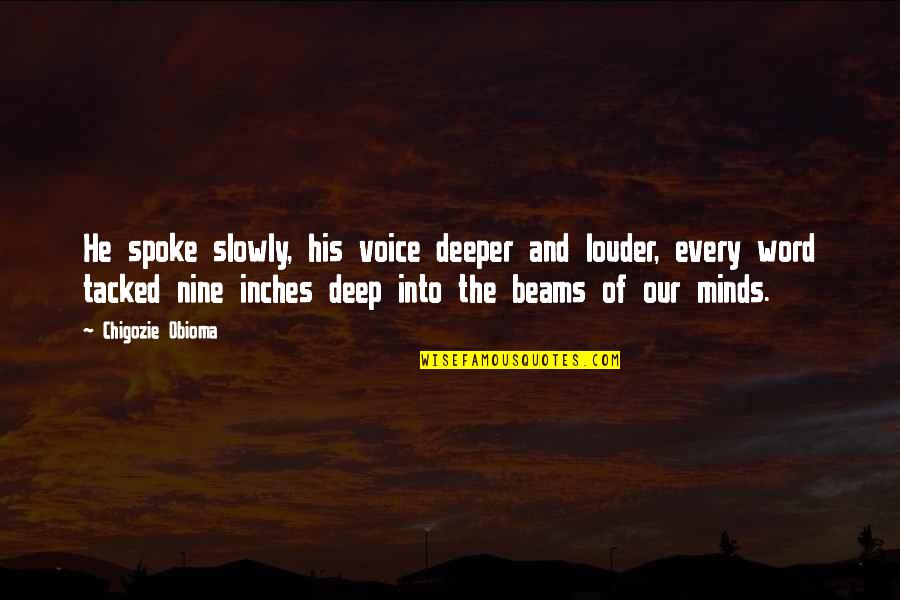 James Vincent Mcmorrow Lyric Quotes By Chigozie Obioma: He spoke slowly, his voice deeper and louder, James Vincent Mcmorrow Lyric Quotes By Chigozie Obioma: He spoke slowly, his voice deeper and louder,