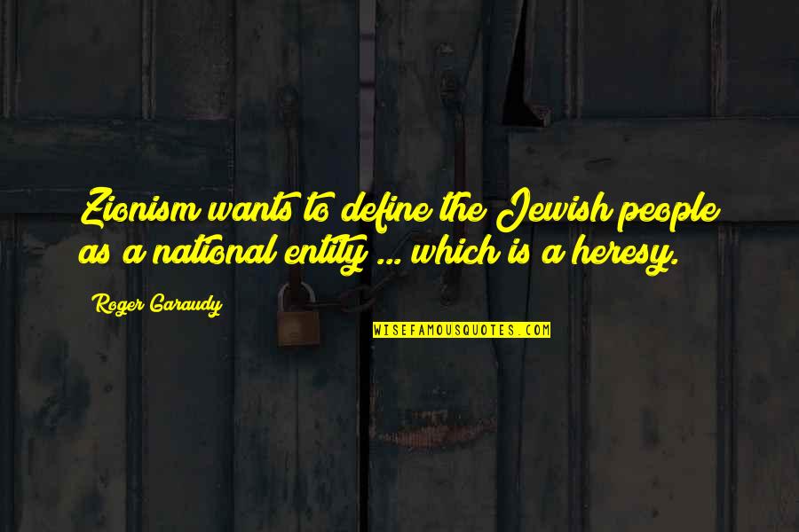 James Watt Engineer Quotes By Roger Garaudy: Zionism wants to define the Jewish people as
