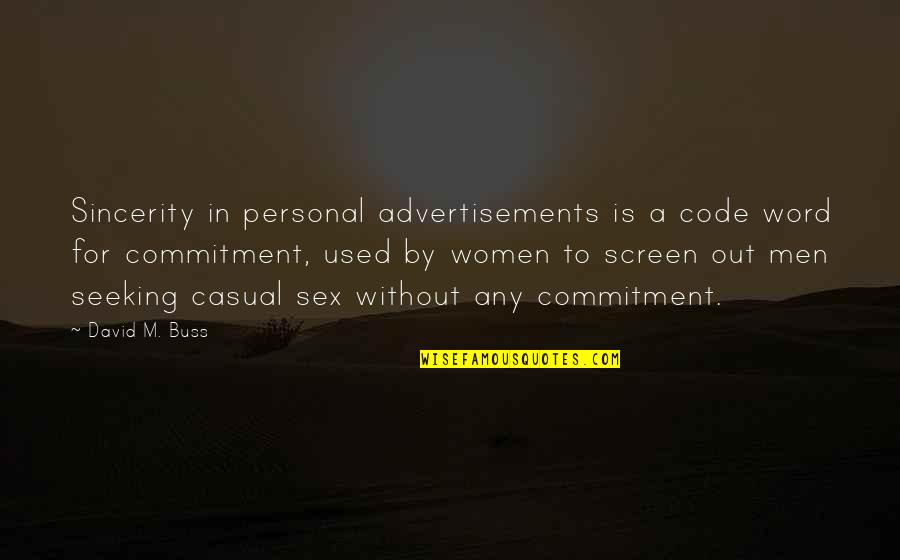 James Welling Quotes By David M. Buss: Sincerity in personal advertisements is a code word James Welling Quotes By David M. Buss: Sincerity in personal advertisements is a code word