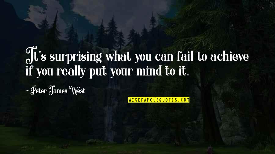 James West Quotes By Peter James West: It's surprising what you can fail to achieve